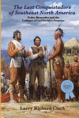 Larry Richard Clark - Last Conquistadors of Southeast North America, Häftad
