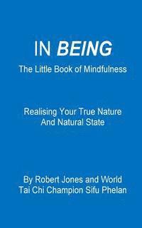 bokomslag In Being: The Little Book of Mindfulness - Realising Your True Nature and Natural State