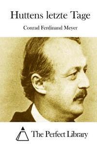 Conrad Ferdinand Meyer, The Perfect Library - Huttens letzte Tage, Häftad