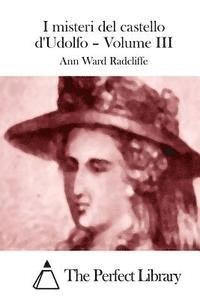 Ann Ward Radcliffe, The Perfect Library - I misteri del castello d'Udolfo - Volume III, Häftad