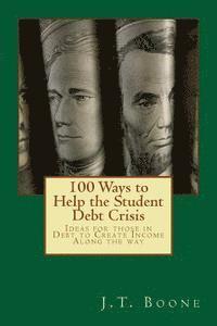 bokomslag 100 Ways to Help Student Debt: Ideas for those in Debt to Create Income Along the way