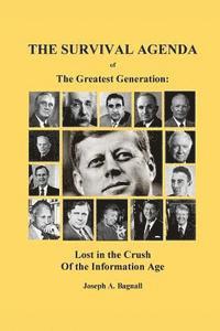 bokomslag The Survival Agenda of the Greatest Generation: Lost in the Crush of the Information Age
