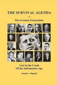 bokomslag The Survival Agenda of the Greatest Generation: Lost in the Crush of the Information Age