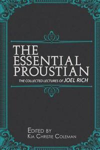 bokomslag The Essential Proustian: The Collected Lectures of Joel Rich
