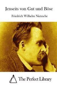 Friedrich Wilhelm Nietzsche, The Perfect Library - Jenseits von Gut und Böse, Häftad
