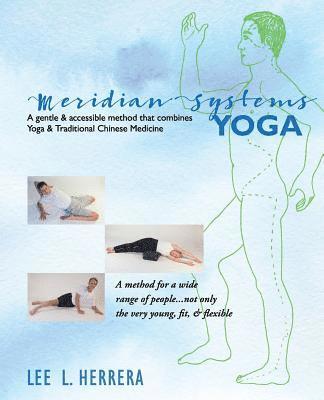 bokomslag Meridian Systems Yoga: A Gentle & Accessible Method That Combines Yoga & Traditional Chinese Medicine