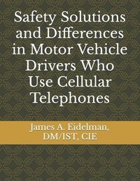 bokomslag Safety Solutions and Differences in Motor Vehicle Drivers Who Use Cellular Telephones