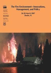 bokomslag The Fire Environment?Innovations, Management, and Policy 26-30 March 2007 Destin, FL