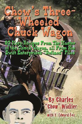 bokomslag Chow's Three-Wheeled Chuck Wagon: His More Refined Recipes