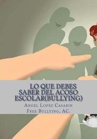 bokomslag Lo que necesitas saber del Acoso Escolar(Bullying): Violencia Escolar