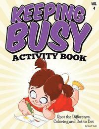 Keeping Busy Activity Book (Spot the Difference, Coloring and Dot to Dot): All Ages Coloring Books 1