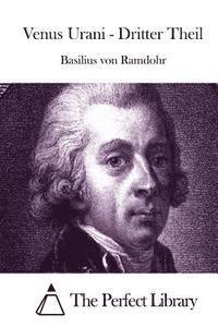 Basilius Von Ramdohr, The Perfect Library - Venus Urani - Dritter Theil, Häftad