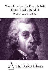 Basilius Von Ramdohr, The Perfect Library - Venus Urania - der Freundschaft Erster Theil - Band II, Häftad