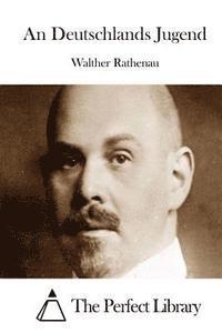 Walther Rathenau, The Perfect Library - An Deutschlands Jugend, Häftad