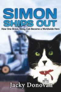 bokomslag Simon Ships Out. How one brave, stray cat became a worldwide hero: Based on a true story