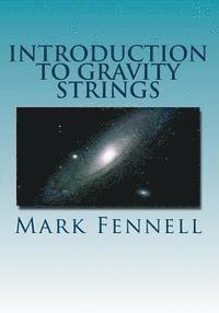 Mark Fennell - Introduction to Gravity Strings: The Simpler and More Accurate Understanding of Gravity, Häftad