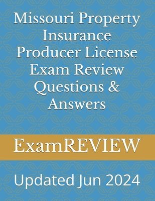 Mike Yu, Examreview, ExamREVIEW - Missouri Property Insurance Producer License Exam Review Questions & Answers, Häftad