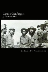 bokomslag Camilo Cienfuegos y la invasión.: Rumbo a occidente