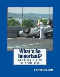 bokomslag What is So Important?: Creating a Life of Priorities