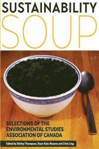 bokomslag Sustainability Soup: Selections of the Environmental Studies Association of Canada