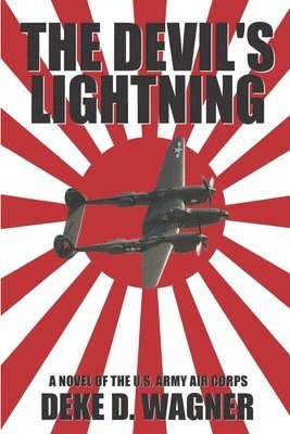 The Devil's Lightning: A Novel of the U.S. Army Air Corps 1
