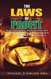 bokomslag The Laws of PROFIT: Plan for Profit, or Plan for Loss