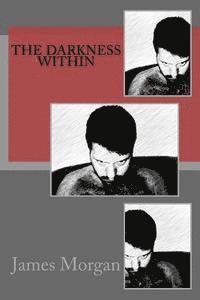 James P. Morgan - The Darkness Within, Häftad