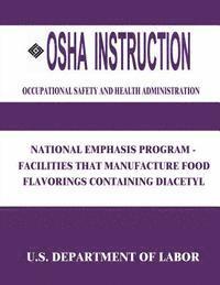 bokomslag OSHA Instruction: National Emphasis Program - Facilities that Manufacture Food Flavorings Containing Diacetyl