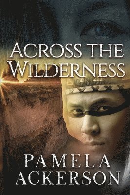 Pamela Ackerson - Across the Wilderness, Häftad
