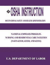 bokomslag OSHA Instruction: National Emphasis Program - Nursing and Residential Care Facilities (NAICS 623110, 623210, and 623311)