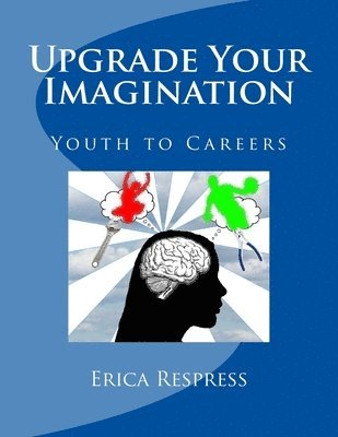 Erica Respress - Upgrade Your Imagination: Youth to Careers, Häftad