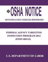 bokomslag OSHA Notice: Federal Agency Targeting Inspection Program 2012 (FEDTARG12)