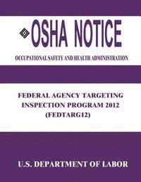 OSHA Notice: Federal Agency Targeting Inspection Program 2012 (FEDTARG12)