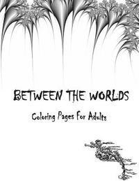 bokomslag Between The Worlds Coloring Book