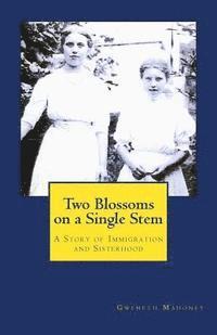 bokomslag Two Blossoms on a Single Stem: A Story of Immigration and Sisterhood
