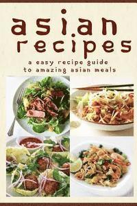 Mary Ann Templeton - Asian Recipes: The Easy Recipe Guide To Amazing Asian Meals, Häftad