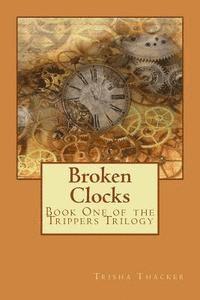 bokomslag Broken Clocks: Book One of the Trippers Series