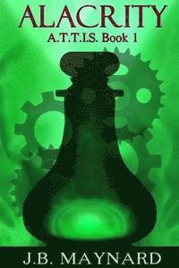 J. B. Maynard - Science fiction, robots, urban fantasy, YA: Alacrity, Attis: book 1, Häftad