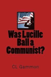 Was Lucille Ball a Communist? 1
