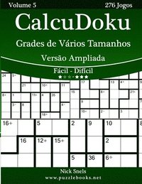 bokomslag CalcuDoku Grades de Vários Tamanhos Versão Ampliada - Fácil ao Difícil - Volume 5 - 276 Jogos