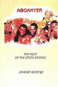 bokomslag Aboakyer: The Hunt of the Efutu People