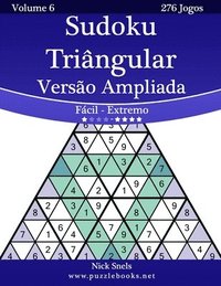 bokomslag Sudoku Triângular Versão Ampliada - Fácil ao Extremo - Volume 6 - 276 Jogos