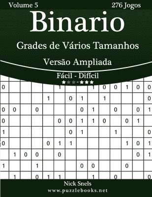 bokomslag Binario Grades de Vários Tamanhos Versão Ampliada - Fácil ao Difícil - Volume 5 - 276 Jogos