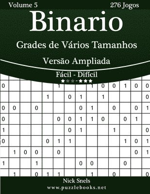 Binario Grades de Vários Tamanhos Versão Ampliada - Fácil ao Difícil - Volume 5 - 276 Jogos 1