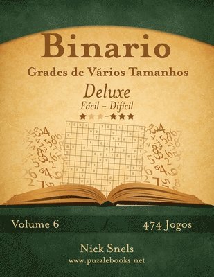 bokomslag Binario Grades de Varios Tamanhos Deluxe - Facil ao Dificil - Volume 6 - 474 Jogos