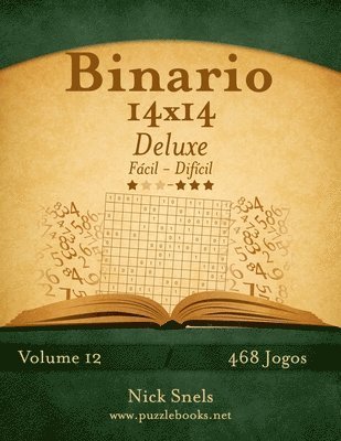 bokomslag Binario 14x14 Deluxe - Fácil ao Difícil - Volume 12 - 468 Jogos