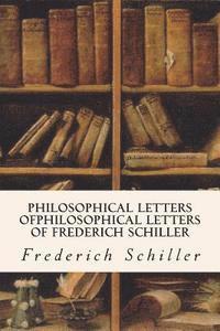 bokomslag Philosophical Letters ofPhilosophical Letters of Frederich Schiller