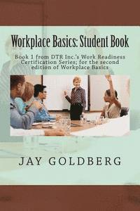 bokomslag Workplace Basics: Student Book: Book 1 from DTR Inc.'s Work Readiness Certification Series; for the second edition of Workplace Basics