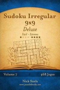 bokomslag Sudoku Irregular 9x9 Deluxe - Fácil ao Extremo - Volume 7 - 468 Jogos