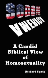 Richard Sones - Sodom in America: A Candid Biblical View of Homosexuality, Häftad